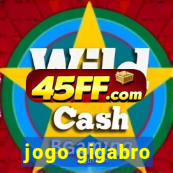 jogo gigabro